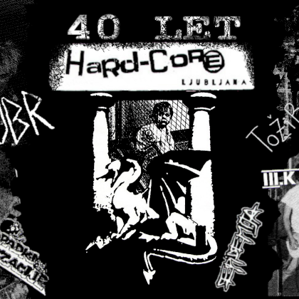 Hard-Core Ljubljana: 40 let iskanja izgubljenega časa