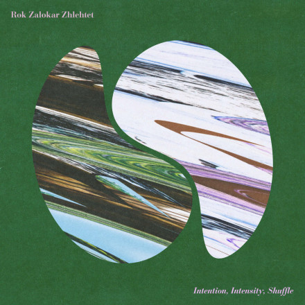 Rok Zalokar Zhlehtet: Intention, Intensity, Shuffle
