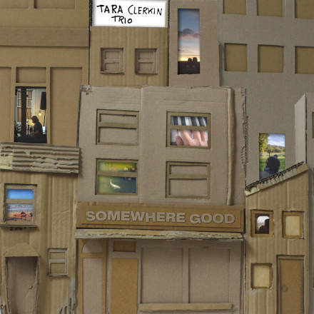 Tara Clerkin Trio: Somewhere Good