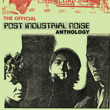 Post Industrial Noise: The Official Anthology