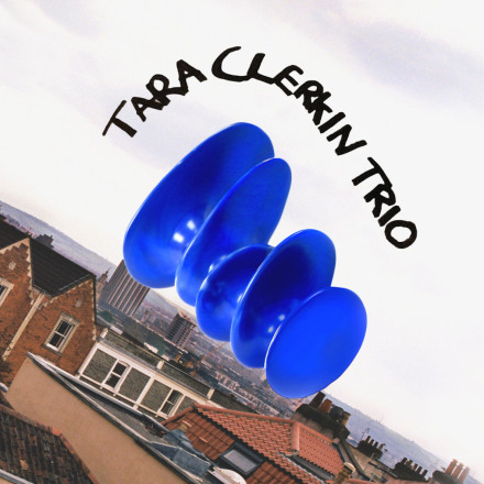 Tara Clerkin Trio: Tara Clerkin Trio