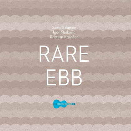 Samo Šalamon Trio Feat. Igor Matković & Kristijan Krajnčan: Rare Ebb 