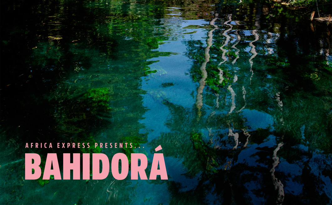 Africa Express: Africa Express Presents... Bahidorá 