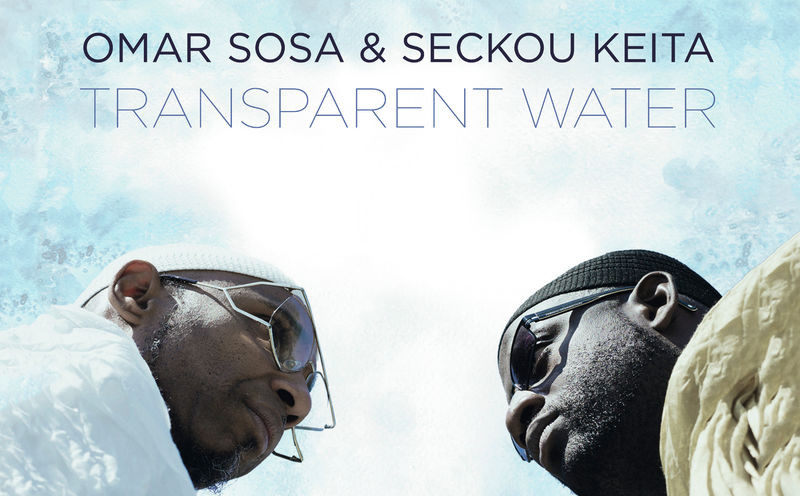 Omar Sosa & Seckou Keita: Transparent Water
