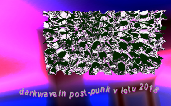 Dark wave in postpunk v letu 2018